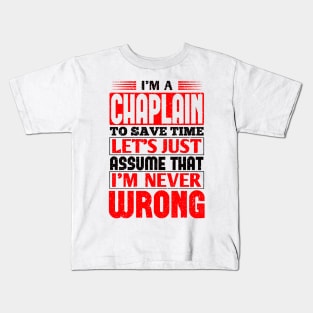 Chaplain To Save Time Let's Just Assume That I'm Never Wrong Kids T-Shirt